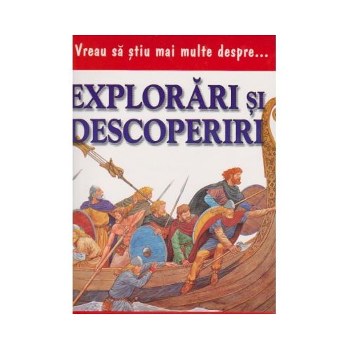 Vreau sa stiu mai multe despre explorari si descoperiri
