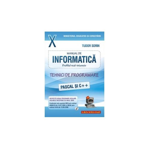 Informatica, Manual pentru clasa a X-a, profilul real-intensiv. Pascal si C++ - Sorin Tudor