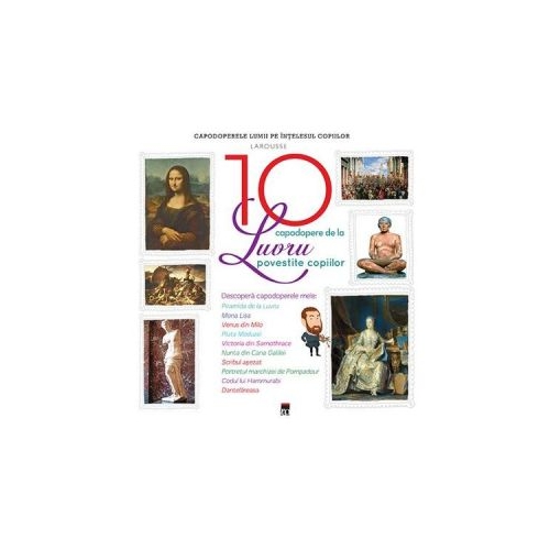 Cele 10 capodopere de la Luvru povestite copiilor - Larousse