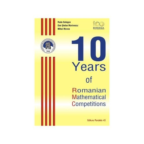 10 Years of Romanian Mathematical Competitions - Radu Gologan