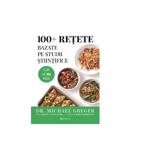 100+ retete bazate pe studii stiintifice - Michael Greger