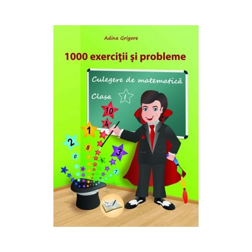 1000 exercitii si probleme, clasa 1. Culegere de matematica 2018 - Adina Grigore, editura Ars Libri
