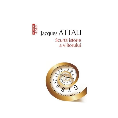 Scurta istorie a viitorului - Jacques Attali