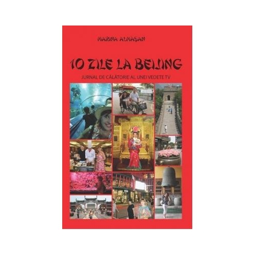 10 zile la Beijing. Jurnal de calatorie al unei vedete TV - Marina Almasan