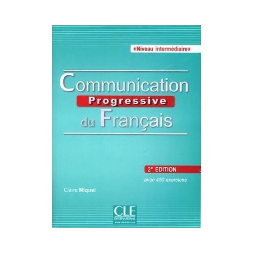 Communication progressive du francais - Niveau intermediaire - Livre + CD audio - Claire Miquel 
