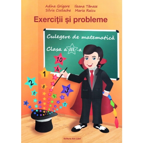 1000 Exercitii si probleme. Culegere de matematica - Clasa 3 (Adina Grigore), editura Ars Libri