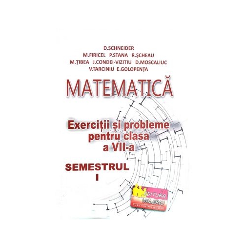 Matematica, exercitii si probleme pentru clasa a 7-a, semestrul 1 - Delia Schneider