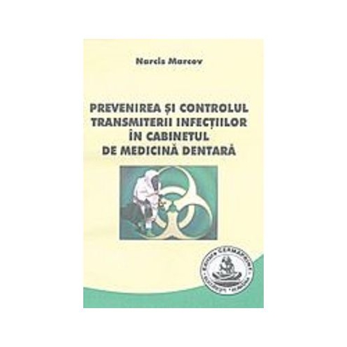 Prevenirea si controlul transmiterii infectiilor in cabinetul de medicina dentara - Narcis Marcov