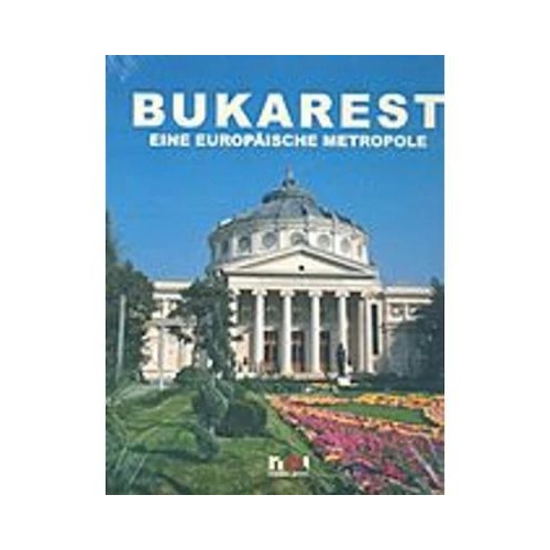 Bukarest. Eine Europaische metropole