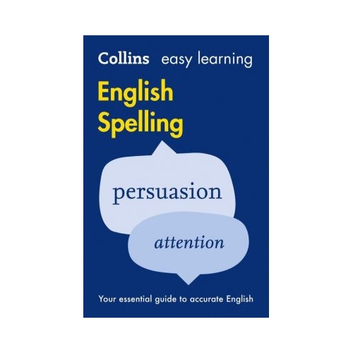 Easy Learning English Spelling. Your essential guide to accurate English 2nd edition