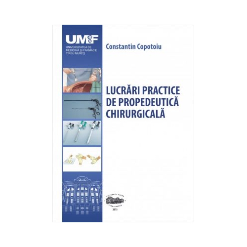 Lucrari practice de propedeutica chirurgicala. Alb-negru - Constantin Copotoiu
