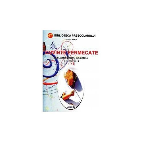 Cuvinte fermecate. Educatie pentru societate, nivel 1-2 - Nelica Mihai