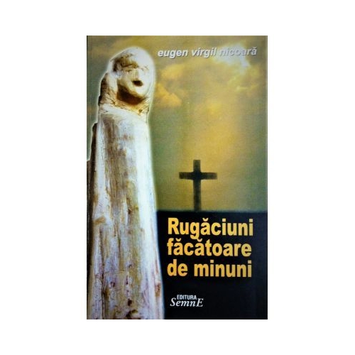 Rugaciuni facatoare de minuni - Eugen Virgil Nicoara