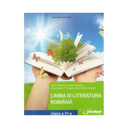Limba si literatura romana. Manual pentru clasa a 4?a, editia 2021 - Mirela Mihaescu, Stefan Pacearca, Anita Dulman