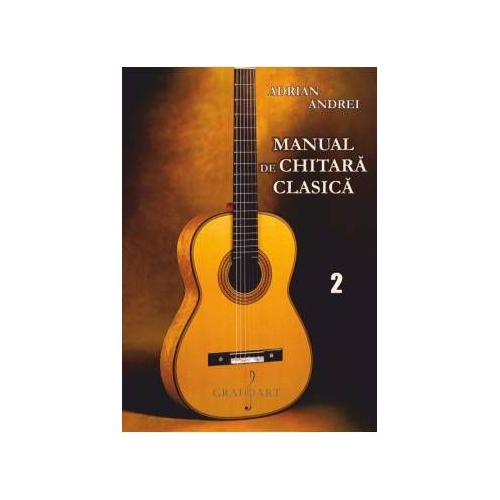 Manual de chitara clasica Volumul 2 - Adrian Andrei Diverse Grafoart grupdzc
