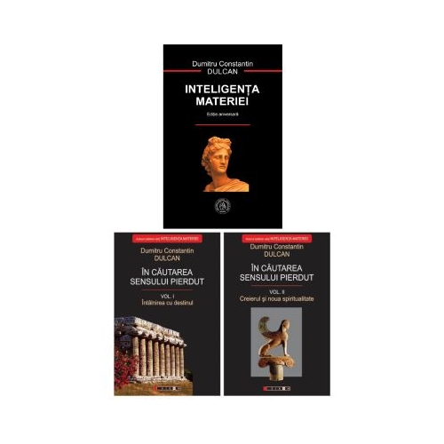 Pachet 2 volume: In cautarea sensului pierdut si Inteligenta materiei - Dumitru Constantin Dulcan