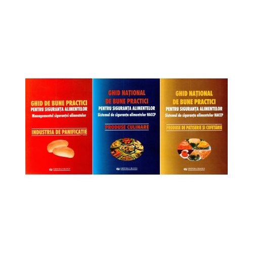 Pachet format din 3 carti Ghid national de bune practici pentru siguranta alimentelor, Managementul sigurantei, Produse de patiserie si cofetarie, Produse culinare - Viorel Marin