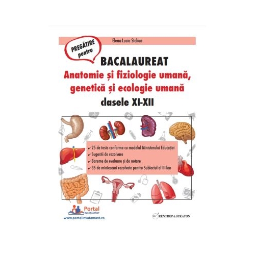 BACALAUREAT. Anatomie si fiziologie umana, genetica si ecologie umana. 25 de teste rezolvate - Elena-Lucia Stelian