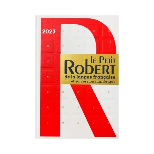 Le Petit Robert de la Langue Francaise 2023