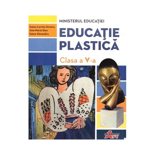 Educatie plastica manual clasa a 5-a - Ioana-Lavinia Streinu Educatie plastica Clasa 5 Akademos Art