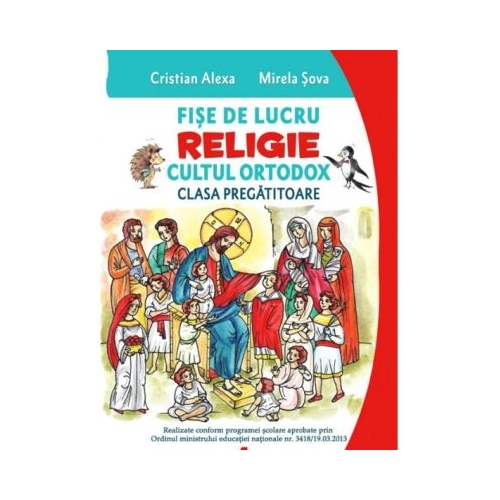 Fise de lucru. Religie. Cultul ortodox. Pentru clasa pregatitoare - Cristian Alexa Mirela Sova