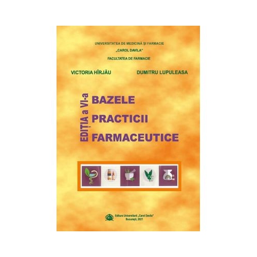 Bazele practicii farmaceutice Editia a 6-a - Victoria Hirjau Dumitru Lupuleasa Farmacologie Universitatea Carol Davila grupdzc