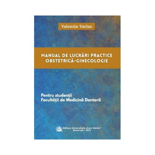 Manual de lucrari practice Obstetrica-Ginecologie pentru studentii Facultatii de Medicina Dentara - Valentin Varlas