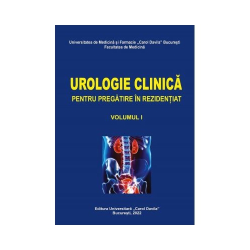 Urologie clinica pentru pregatire in rezidentiat volumul 1 - Ionel Sinescu