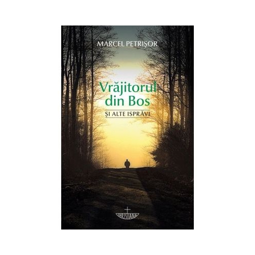 Vrajitorul din Bos si alte ispravi - Marcel Petrisor