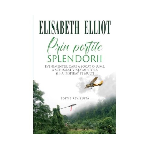 Prin portile splendorii - Elisabeth Elliot Memorialistica Scriptum grupdzc