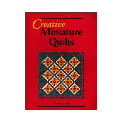 Creative Miniature Quilts  Kerry Gadd