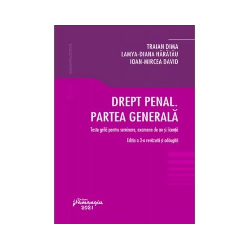 Drept penal. Partea generala. Teste grila pentru seminare examene de an si licenta. Editia a 3-a - Traian Dima Lamya-Diana Haratau Ioan-Mircea David