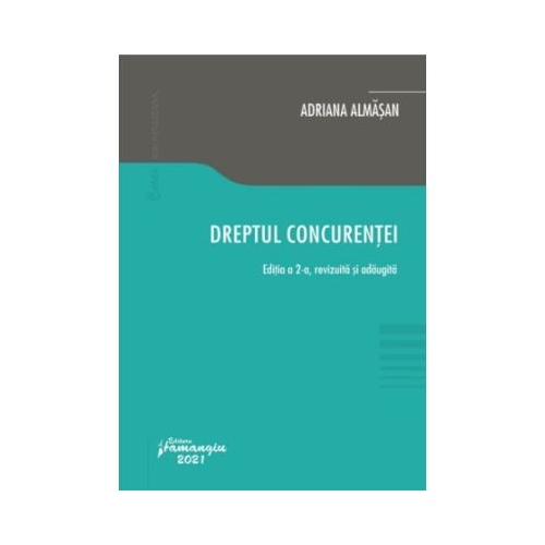 Dreptul concurentei. Editia a 2-a - Adriana Almasan