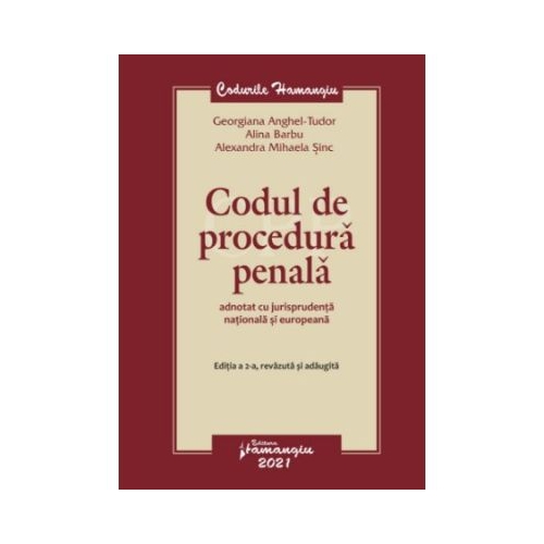 Codul de procedura penala adnotat cu jurisprudenta nationala si europeana. Editia a 2-a - Georgiana Anghel-Tudor Alina Barbu Alexandra Sinc