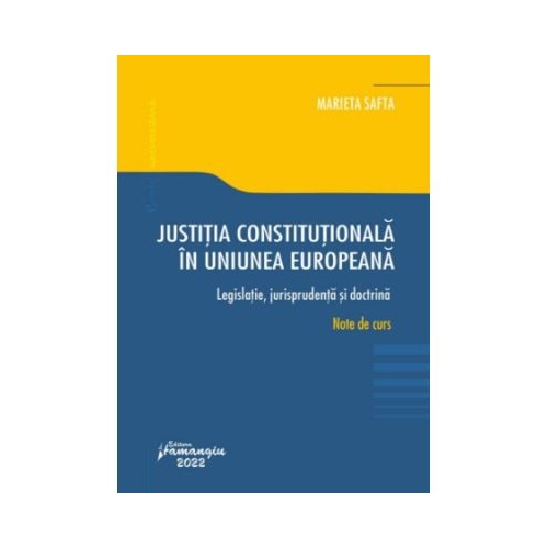 Justitia constitutionala in Uniunea Europeana - Marieta Safta