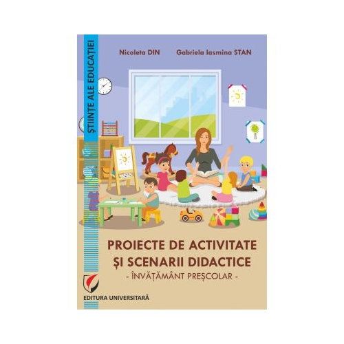Proiecte de activitate si scenarii didactice. Invatamant prescolar - Nicoleta Din Gabriela Iasmina Stan Curs Universitara grupdzc