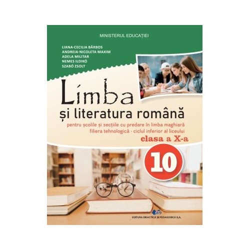 Limba si literatura romana. Manual cu predare in limba maghiara clasa a 10-a - Liana-Cecilia Barbos