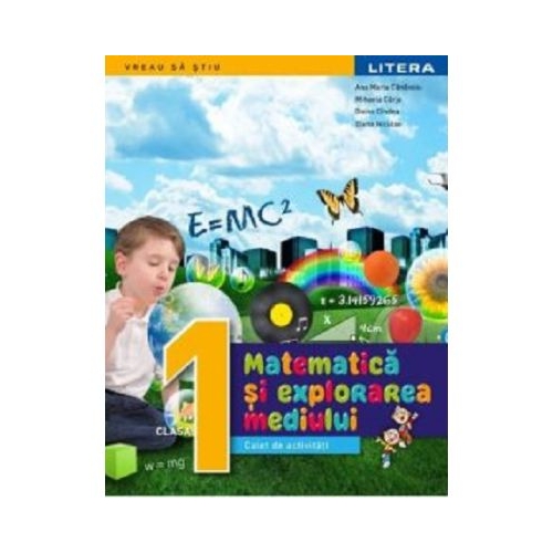 Matematica si explorarea mediului. Caiet de activitati. Clasa 1 - Gabriela Barbulescu
