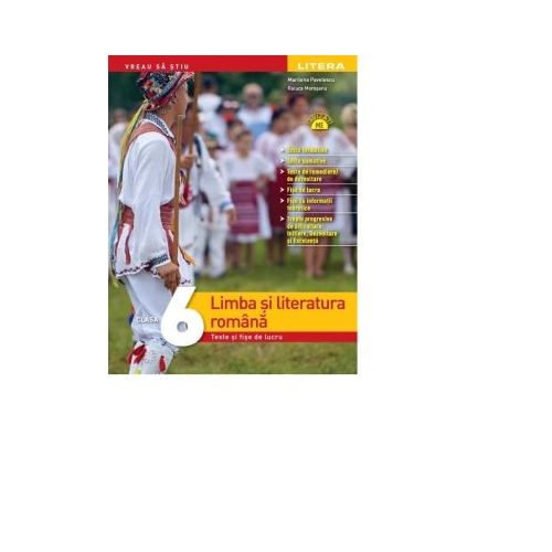 Limba si literatura romana. Teste si fise de lucru. Clasa a VI-a - Marilena Pavelescu Raluca Morosanu