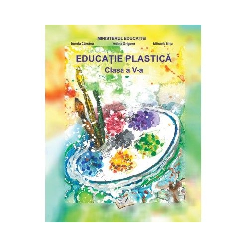 Educatie plastica. Manual clasa a 5-a - Ionela Carstea Educatie plastica Clasa 5 ARS LIBRI grupdzc