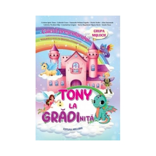 Tony la gradinita. Caietul prescolarului. Grupa mijlocie - Cristina Ipate-Toma Domeniul om si societate ARS LIBRI grupdzc
