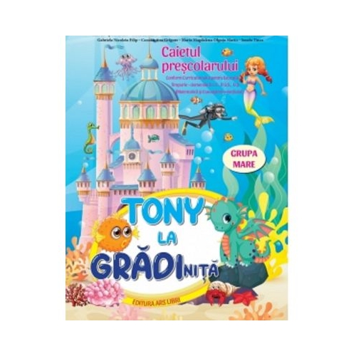 Tony la gradinita. Caietul prescolarului. Grupa mare - Cristina Ipate-Toma