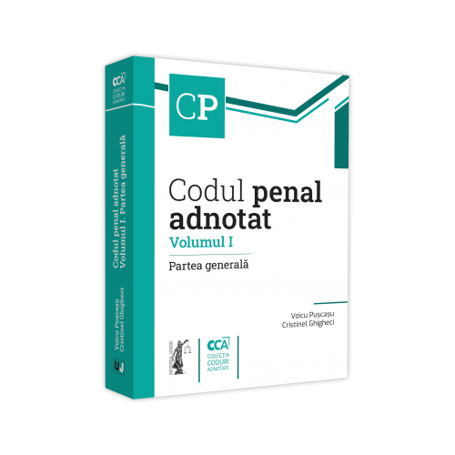 Codul penal adnotat. Volumul I. Partea generala - Voicu Puscasu Cristinel Ghigheci