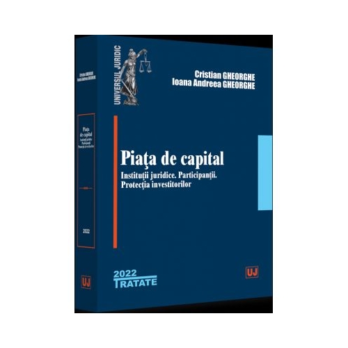 Piata de capital institutii juridice participantii protectia investitorilor - 2022 - Cristian Gheorghe Ioana Andreea Gheorghe