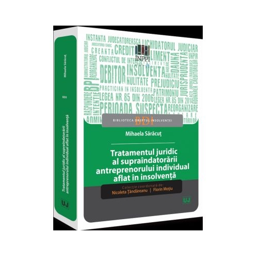 Tratamentul juridic al supraindatorarii antreprenorului individual aflat in insolventa - Mihaela Saracut