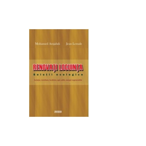 Renovati locuinta. Solutii ecologice - Mohamed Amjahdi Jean Lemale