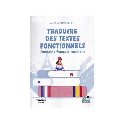 Traduire des textes fonctionnels. Domaine francais-roumain - Anca-Marina Velicu