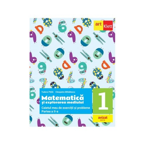 Matematica si explorarea mediului. Caietul meu de exercitii si probleme pentru clasa 1. Partea a 2-a - Tudora Pitila Cleopatra Mihailescu