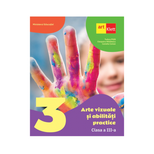 Arte vizuale si abilitati practice manual pentru clasa a 3-a - Tudora Pitila Cleopatra Mihailescu