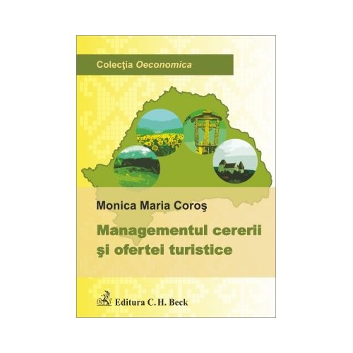Managementul cererii si ofertei turistice - Monica Maria Coros